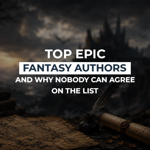 Top Epic Fantasy Authors Who Defined the Genre And Why Nobody Can Agree on the List
